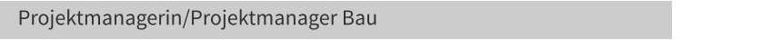 Projektmanagerin/Projektmanager Bau